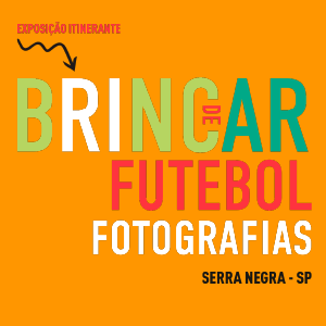 Imagem de divulgação do exposição Brincar de Futebol: Fotografias